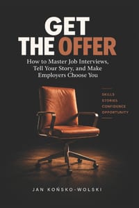 Get the Offer: How to Master Job Interviews, Tell Your Story, and Make Employers Choose You cover