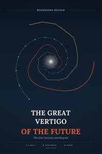 The Great Vertigo of the Future: The 21st Century and Beyond cover