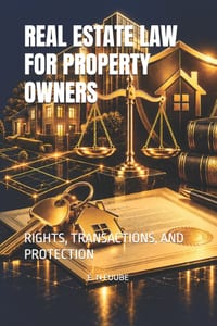 Real Estate Law for Property Owners: Rights, Transactions, and Protection cover