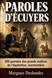 PAROLES D'ÉCUYERS +100 Pensées Commentées Des Grands Maîtres De l'Équitation: Mieux Monter et Comprendre son Cheval avec Sagesse, Douceur et Patience cover