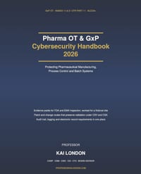 Pharma OT & GxP Cybersecurity Handbook 2026: Protecting Pharmaceutical Manufacturing, Process Control and Batch Systems: Data Integrity, Annex 11, 21 cover