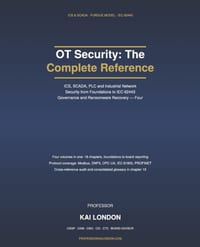 OT Security: The Complete Reference: ICS, SCADA, PLC and Industrial Network Security from Foundations to IEC 62443 Governance and Ransomware Recovery cover