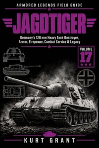 Jagdtiger: Germany's 128 mm Heavy Tank Destroyer, Armor, Firepower, Combat Service & Legacy cover