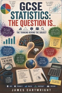 GCSE Statistics: The Question Is...: The Thinking Behind the Subject cover