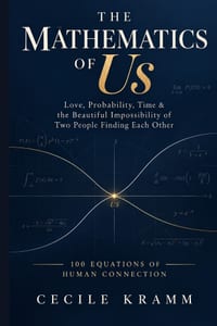 The Mathematics of Us: Love, Probability, Time & the Beautiful Impossibility of Two People Finding Each Other cover