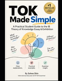 TOK Made Simple: A Practical Student Guide to the IB Theory of Knowledge Essay & Exhibition cover