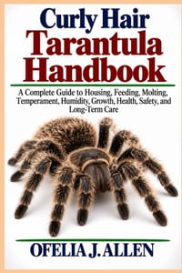 Curly Hair Tarantula Handbook: A Complete Guide to Housing, Feeding, Molting, Temperament, Humidity, Growth, Health, Safety, and Long-Term Care cover