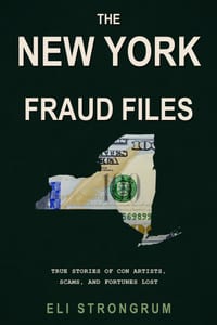The New York Fraud Files: True Stories of Con Artists, Scams, and Fortunes Lost cover