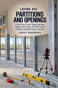 Laying Out Partitions and Openings: Control Lines, Studs, Rough Openings, Heights, and Counts, with Thirty Layout Problems and 496 Practice Exercises cover
