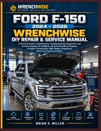 Ford F-150 Wrenchwise 2024-2026 DIY Repair & Service Manual: A Practical Guide to Maintenance, Troubleshooting, Diagnostics and Common Repairs for Eco cover