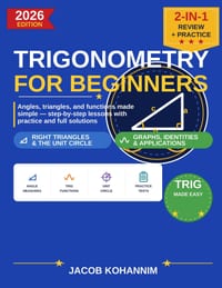 Trigonometry for Beginners: A Step-by-Step Guide to Angles, Triangles, and the Unit Circle cover