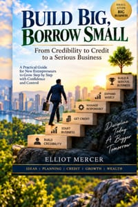 Build Big, Borrow Small: From Credibility to Credit to a Serious Business cover