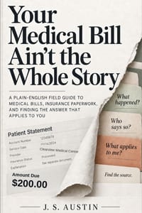Your Medical Bill Ain't the Whole Story: A Plain-English Field Guide to Medical Bills, Insurance Paperwork, and Finding the Answer That Applies to You cover