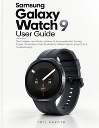 Samsung Galaxy Watch 9 User Guide: The Complete User Guide to Galaxy AI, Advanced Health Tracking, Fitness Optimisation, Smart Productivity, Hidden Fe cover