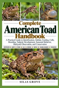Complete American Toad Handbook: A Practical Guide to Identification, Habitat, Feeding, Calls, Breeding, Tadpole Development, Seasonal Behavior, Backy cover