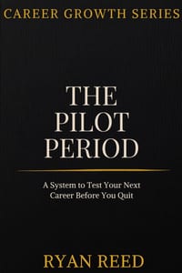 The Pilot Period: A System to Test Your Next Career Before You Quit, Prove It Actually Fits, and Make the Move Without Burning Your Savings cover