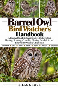 Barred Owl Bird Watcher's Handbook: A Practical Guide to Identification, Calls, Habitat, Hunting, Roosting, Courtship, Nesting, Family Life, and Respo cover