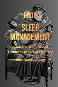 Poor Sleep Management: Inside the Head of a Man Struggling to Get Enough Sleep cover