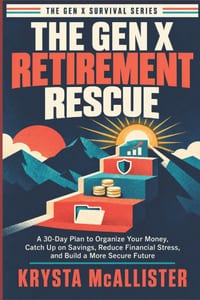 The Gen X Retirement Rescue: A 30-Day Plan to Organize Your Money, Catch Up on Savings, Reduce Financial Stress, and Build a More Secure Future cover