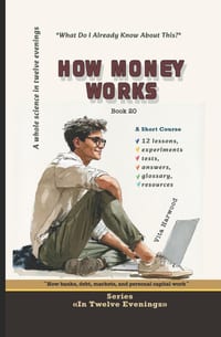 How Money Works: How banks, debt, markets, and personal wealth fit together cover