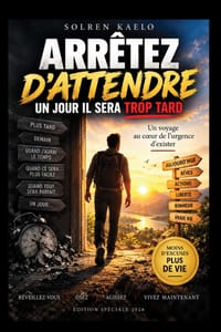 Arrêtez d'attendre: un jour il sera trop tard (Un voyage au coeur de l'urgence d'exister) cover