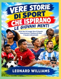 Vere Storie Di Sport Che Ispirano Le Giovani Menti: Storie Vere Di Coraggio Gioco Di Squadra Determinazione E Resilienza Di Atleti E Squadre Indimenti cover
