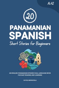 20 Panamanian Spanish Short Stories for Beginners: An English-Panamanian Spanish Dual-Language Book for Easy Reading and Learning cover