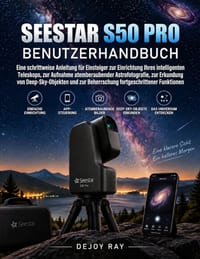 Seestar S50 Pro Benutzerhandbuch: Eine Schritt-für-Schritt-Anleitung für Anfänger zur Einrichtung Ihres Smart-Teleskops, zur Aufnahme atemberaubender cover