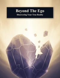 Beyond The Ego: Discovering Your True Reality cover