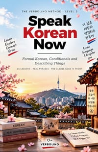 Speak Korean Now, Level 3: Formal Korean, Conditionals and Describing Things - 15 Lessons, No Grammar Tables cover