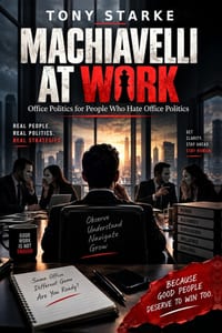 Machiavelli At Work: Office Politics for People Who Hate Office Politics cover