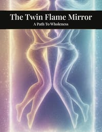 The Twin Flame Mirror: A Path To Wholeness cover