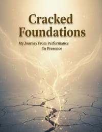 Cracked Foundations: My Journey From Performance To Presence cover