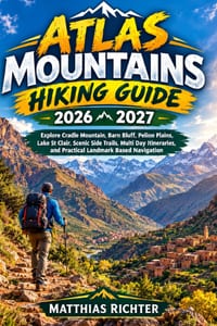 Atlas Mountains Hiking Guide 2026-2027: Explore Cradle Mountain, Barn Bluff, Pelion Plains, Lake St Clair, Scenic Side Trails, Multi Day Itineraries, cover