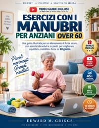 Esercizi Con I Manubri Per Anziani Over 60: Una guida illustrata per un allenamento di forza sicuro, con esercizi da seduti e in piedi, per migliorare cover