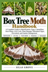 Box Tree Moth Handbook: A Complete Guide to Identification, Eggs, Caterpillars, Host Plants, Life Cycle, Plant Damage, Infestation Signs, Prevention, cover