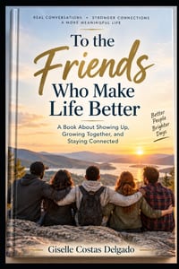 To the Friends Who Make Life Better: A Book About Showing Up, Growing Together, and Staying Connected cover