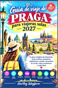 Guía de viaje de Praga para viajeras solas 2027: Tu guía completa de itinerarios, joyas ocultas, transporte, alojamiento, comida, excursiones de un dí cover