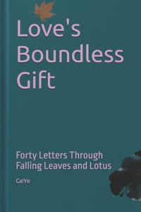 Love's Boundless Gift: Forty Letters Through Falling Leaves and Lotus cover