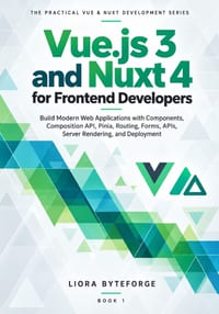 Vue.js 3 and Nuxt 4 for Frontend Developers: Build Modern Web Applications with Components, Composition API, Pinia, Routing, Forms, APIs, Server Rende cover