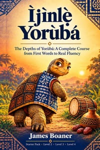 Ìjìnlẹ̀ Yorùbá: The Depths of Yorùbá A Complete Course from First Words to Real Fluency cover