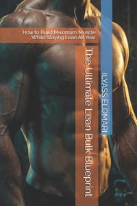 The Ultimate Lean Bulk Blueprint: How to Build Maximum Muscle While Staying Lean All Year cover