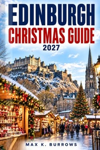 Edinburgh Christmas Guide 2027: An Insider's Companion to Festive Markets, Local Food and New Year Celebrations cover