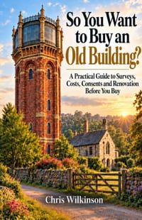 So You Want to Buy an Old Building?: A Practical Guide to Surveys, Costs, Consents and Renovation Before You Buy cover
