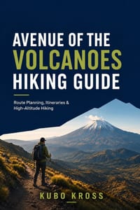 Avenue of the Volcanoes Hiking Guide: Route Planning, Itineraries & High-Altitude Hiking cover