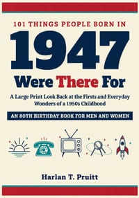 101 Things People Born in 1947 Were There For: A Large Print Look Back at the Firsts and Everyday Wonders of a 1950s Childhood. An 80th Birthday Book cover