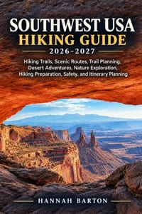 Southwest USA Hiking Guide 2026-2027: Hiking Trails, Scenic Routes, Trail Planning, Desert Adventures, Nature Exploration, Hiking Preparation, Safety, cover