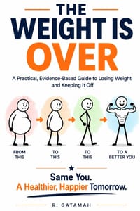 The Weight Is Over: A Practical, Evidence-Based Guide to Losing Weight and Keeping It Off cover