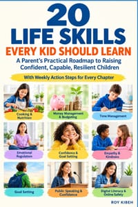 20 Life Skills Every Kid Should Learn: A Parent's Practical Roadmap to Raising Confident, Capable, Resilient Children cover