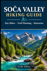 Soča Valley Hiking Guide: Day Hikes, Trail Planning & Itineraries cover